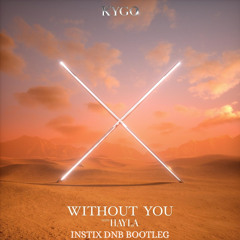 KYGO - WITHOUT YOU (Ft HAYLA) (INSTIX DNB BOOTLEG)