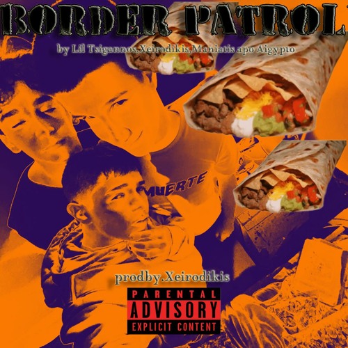 Lil Tsigganos,Xeirodikis,Maniatis apo Aigypto - Border Patrol prodby.Xeirodikis