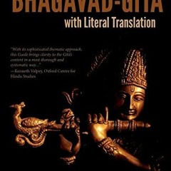 READ [EBOOK EPUB KINDLE PDF] A Comprehensive Guide to Bhagavad-Gita with Literal Tran