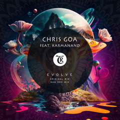 𝐏𝐑𝐄𝐌𝐈𝐄𝐑𝐄: Chris Goa - Evolve feat. Karmanand [Tibetania Records]
