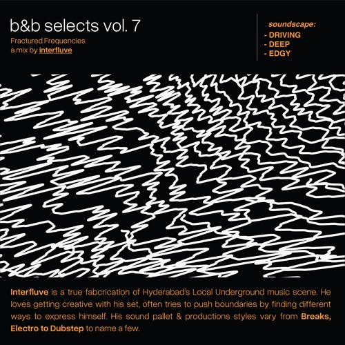 B&B Selects “Fractured Frequencies” w/ Interfluve #007