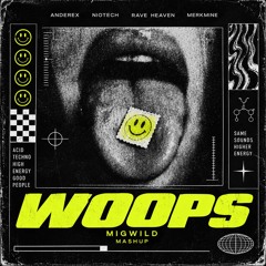 WOOPS ON ACID (MASHUP x NIOTECH x ANDEREX x RAVE HEAVEN & MERKMINE)