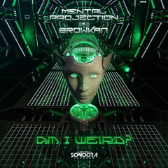 Mental Projection, Browkan - Am I Weird l OUT NOW!