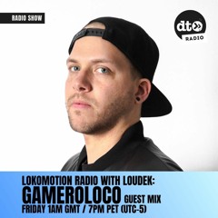 Lokomotion Radio 005 Incl. Gameroloco Guestmix