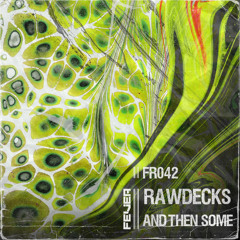 Premiere: Rawdecks - And Then Some [Fever Recordings]