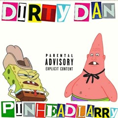 Dirty Dan & Pinhead Larry (feat. Bigg Kiaa)