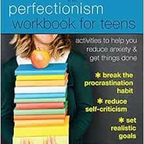 [VIEW] KINDLE PDF EBOOK EPUB The Perfectionism Workbook for Teens: Activities to Help