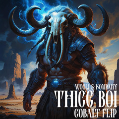 WOOLI & KOMPANY - THICC BOI (COBALT FLIP)