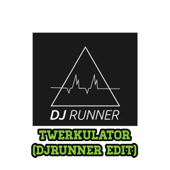 Twerkulator (DJRunner Edit)