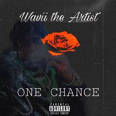 Wavii The Artist x One Chance ( Prod. By GloryGainz )