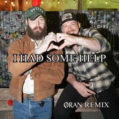 I Had Some Help (ORAN REMIX) [FREE DOWNLOAD]