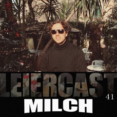 Leiercast #41 w/ MILCH