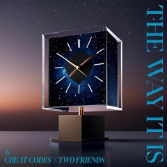 Cheat Codes & Two Friends - The Way It Is