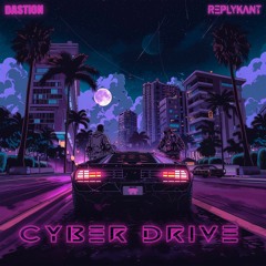 REPLYKANT & DASTION - Cyber Drive