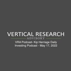 VRA Podcast- Kip Herriage Daily Investing Podcast - May 17, 2022