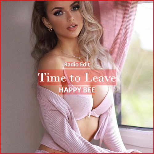 HAPPY BEE- Time To Leave [ Deep House Music]