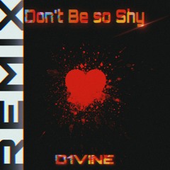 D1VINE - Don't Be So Shy (REMIX)