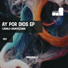 Camilo Montezuma - Ay Por Dios (Original Mix)