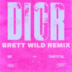MK (feat. Chrystal) Dior - Brett Wild Remix