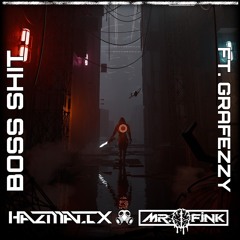 HAZMATIX X MR. FINK - BOSS SHIT (FT. Grafezzy)