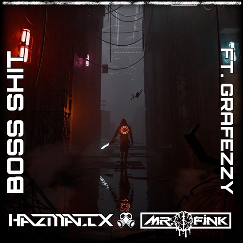 HAZMATIX X MR. FINK - BOSS SHIT (FT. Grafezzy)