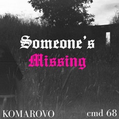 Someone's Missing -  feat. cmd 68