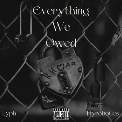 Everything We Owed(Lyph x Flyrobotics)