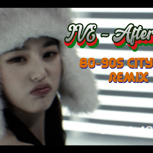 IVE 아이브 'After like' [CItypop 80-90s style REMIX]