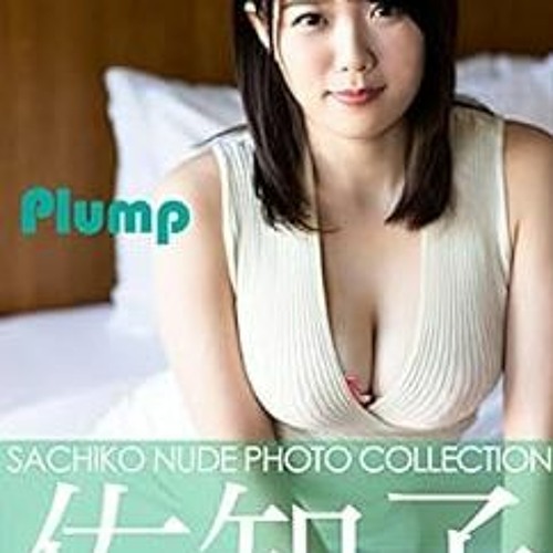 Get [EPUB KINDLE PDF EBOOK] Sachiko Nude Photo Collection Plump (Japanese Edition) by