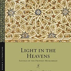 [DOWNLOAD] EPUB 💓 Light in the Heavens: Sayings of the Prophet Muhammad (Library of