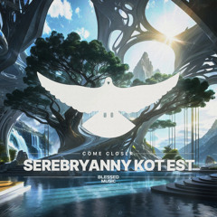 Come Closer - Serebryanny Kot Est