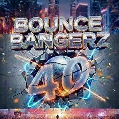 BOUNCE BANGERZ #40