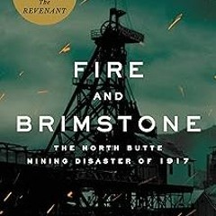 Fire and Brimstone: The North Butte Mining Disaster of 1917 BY: Michael Punke (Author) *Online%