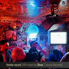 feeder sound 348 mixed by Drux [Cabale Records]