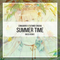 Cinnamon X Evening Cinema - Summertime (Kimi no Toriko)(Musci Remix)