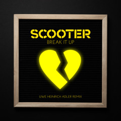 Scooter - Break It Up (Uwe Heinrich Adler Remix)