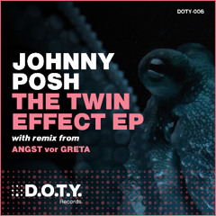 Johnny Posh - Factor of None (Angst Vor Greta Remix) [D.O.T.Y. Records]