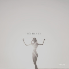 Hold me close