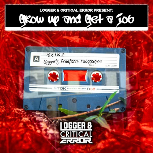 Grow up and Get a Job - Mix 2 - Logger's Freeform Fabaganza
