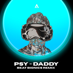 Daddy (Beat Bionics Remix)