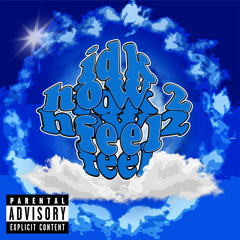 idk how 2 feel (ft. Astro Boy Dez & Weepings)