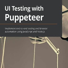 🌟download✔ UI Testing with Puppeteer: Implement end-to-end testing and browser automation