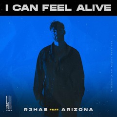 R3HAB & A R I Z O N A  - I Can Feel Alive