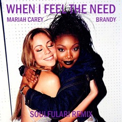 Mariah Carey & Brandy - The Roof (When I Feel The Need)(soulfulari remix)