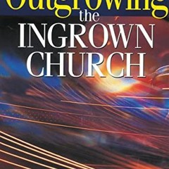 Get EPUB 📒 Outgrowing the Ingrown Church by  C. John Miller &  John Guest [EPUB KIND