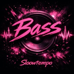 Bass Sloowtempo