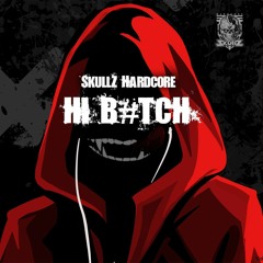 SkullZ Hardcore - Hi B#TCH