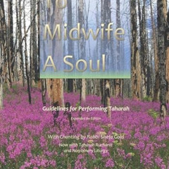 [View] PDF 💕 To Midwife A Soul: Guidelines for Performing Taharah (Jewish Death Prac
