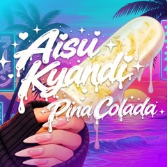 Aisu Kyandi (Colada Pop) WIP