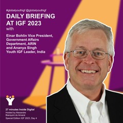 IGF 2023 Day 4: Daily briefing with Einar Bohlin VP, Gov't Affairs, ARIN & Ananya Singh